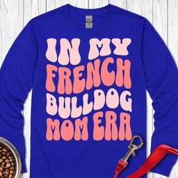 French Bulldog Mom Long Sleeve Shirt Gift For Mom