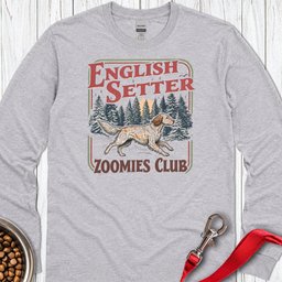 English Setter Zoomies Club Long Sleeve Shirt Gift For Dog Lover