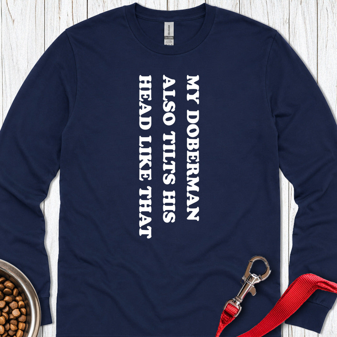 Doberman Tilt His Head Long Sleeve Shirt Gift For Dog Lover