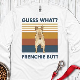 French Bulldog Butt Long Sleeve Shirt Gift For Dog Lover
