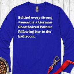 German Shorthaired Pointer Strong Woman Long Sleeve Shirt Gift For Women