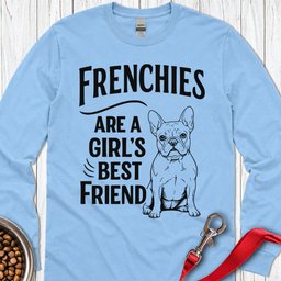 Frenchies And Girls Long Sleeve Shirt Gift For Dog Lover