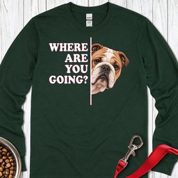 English Bulldog Where Are You Going Long Sleeve Shirt Gift For Dog Lover