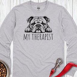 English Bulldog My Therapist Long Sleeve Shirt Gift For Dog Lover