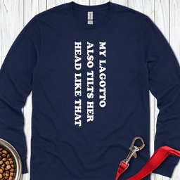 Lagotto Tilt Her Head Long Sleeve Shirt Gift For Dog Lover
