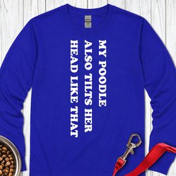 Standard Poodle Tilts Her Head Long Sleeve Shirt Gift For Dog Lover