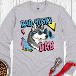 Rad Husky Dad Long Sleeve Shirt Gift For Dad