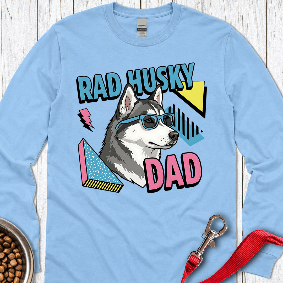 Rad Husky Dad Long Sleeve Shirt Gift For Dad