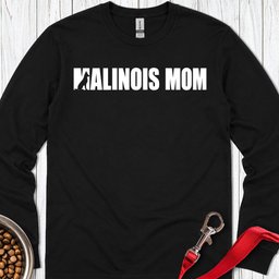 Malinois Mom Long Sleeve Shirt Gift For Mom