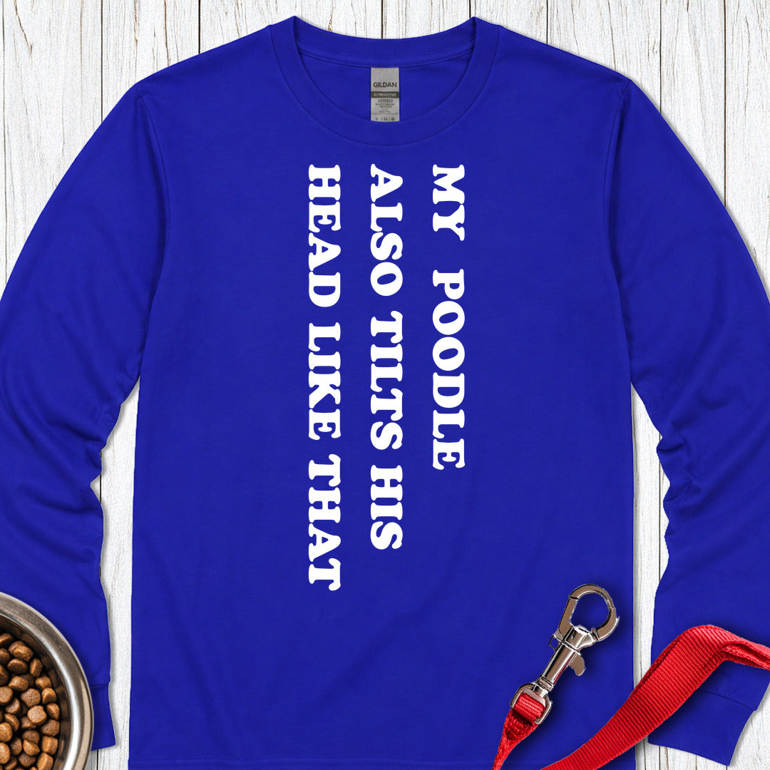 Standard Poodle Tilts His Head Long Sleeve Shirt Gift For Dog Lover