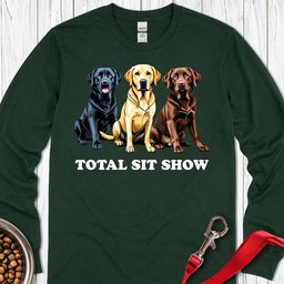 Total Sit Show Labrador Long Sleeve Shirt Gift For Dog Lover