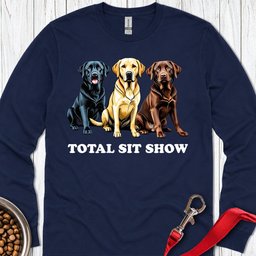Total Sit Show Labrador Long Sleeve Shirt Gift For Dog Lover