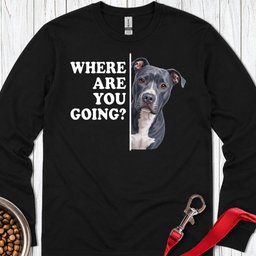 Pitbull Blue Where Are You Going Long Sleeve Shirt Gift For Dog Lover