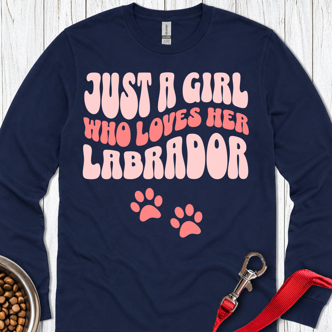 Just A Girl Who Loves Her Labrador Long Sleeve Shirt Gift For Dog Lover
