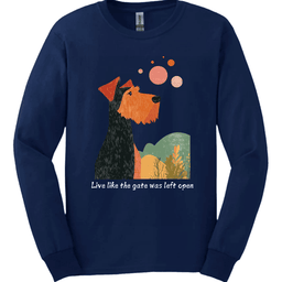 Airedale Live Like The Gate Was Left Open Long Sleeve Shirt Gift For Dog Lover