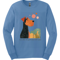 Airedale Live Like The Gate Was Left Open Long Sleeve Shirt Gift For Dog Lover
