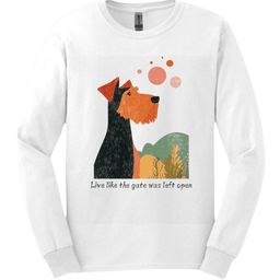 Airedale Live Like The Gate Was Left Open Long Sleeve Shirt Gift For Dog Lover