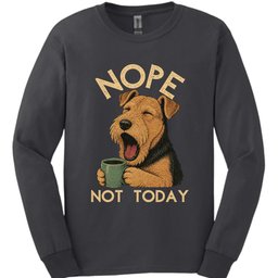 Airedale Not Today Long Sleeve Shirt Gift For Dog Lover