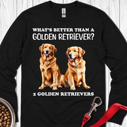Whats Better Than A Golden Retriever Long Sleeve Shirt Gift For Dog Lover