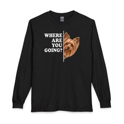 Yorkshire Terrier Where Are You Going Long Sleeve Shirt Gift For Dog Lover