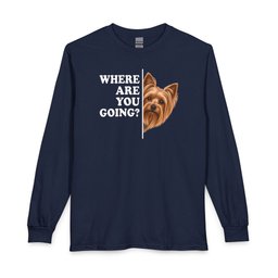 Yorkshire Terrier Where Are You Going Long Sleeve Shirt Gift For Dog Lover