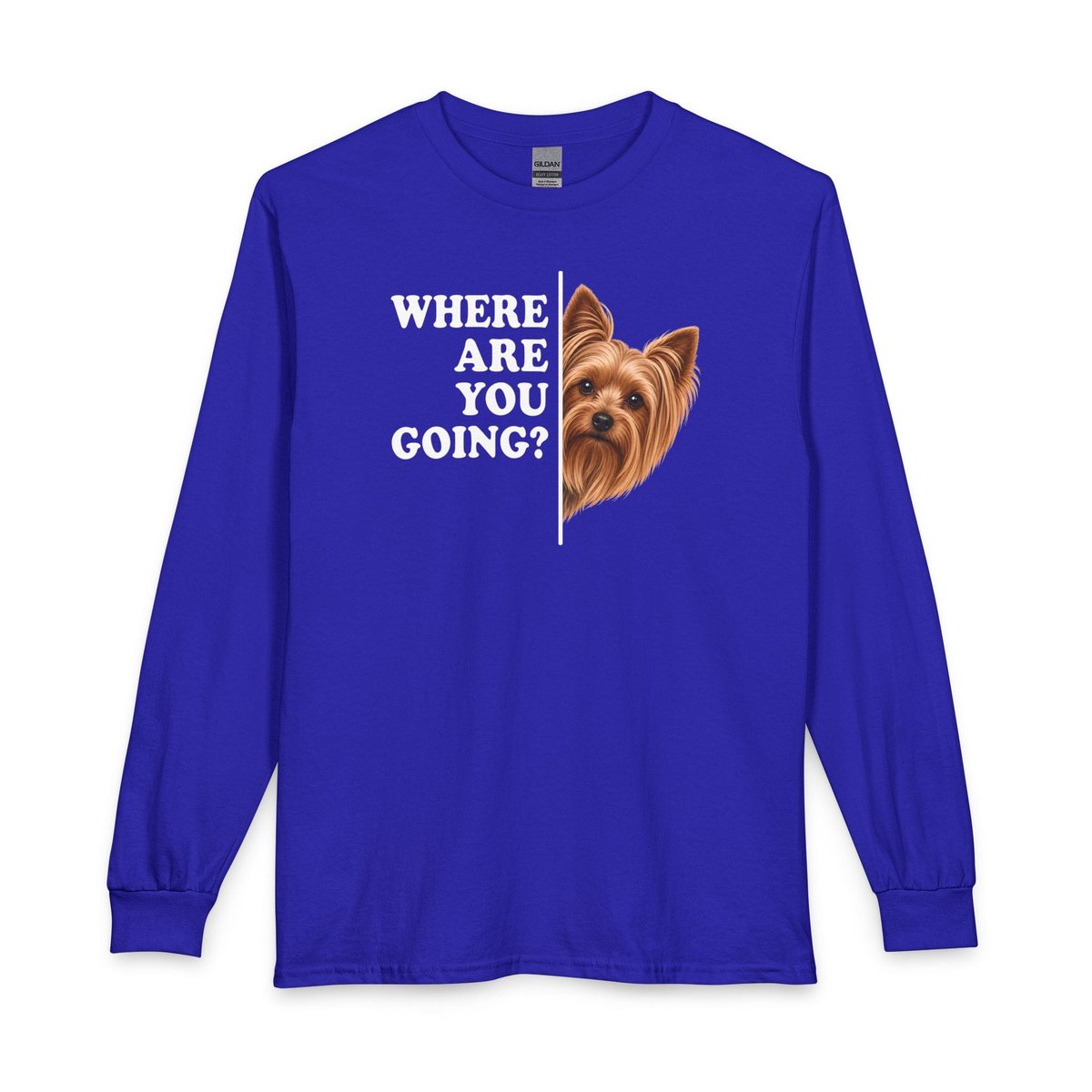 Yorkshire Terrier Where Are You Going Long Sleeve Shirt Gift For Dog Lover