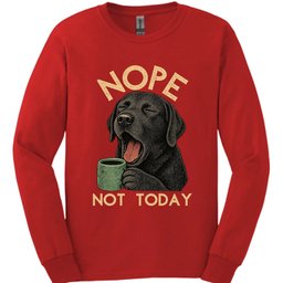 Black Labrador Not Today Long Sleeve Shirt Gift For Dog Lover
