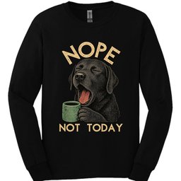 Black Labrador Not Today Long Sleeve Shirt Gift For Dog Lover