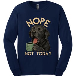 Black Labrador Not Today Long Sleeve Shirt Gift For Dog Lover