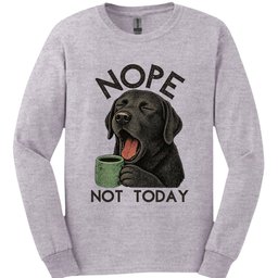 Black Labrador Not Today Long Sleeve Shirt Gift For Dog Lover