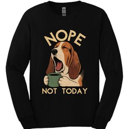 Basset Hound Not Today Long Sleeve Shirt Gift For Dog Lover