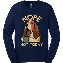 Basset Hound Not Today Long Sleeve Shirt Gift For Dog Lover
