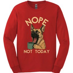 Belgian Malinois Not Today Long Sleeve Shirt Gift For Dog Lover
