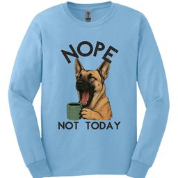 Belgian Malinois Not Today Long Sleeve Shirt Gift For Dog Lover