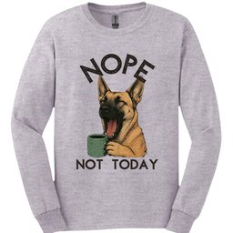 Belgian Malinois Not Today Long Sleeve Shirt Gift For Dog Lover