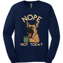Belgian Malinois Not Today Long Sleeve Shirt Gift For Dog Lover