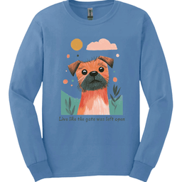 Border Terrier Live Like The Gate Was Left Open Long Sleeve Shirt Gift For Dog Lover
