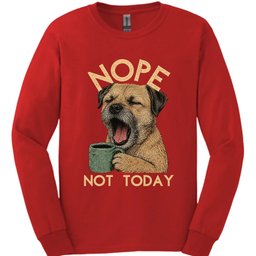 Border Terrier Not Today Long Sleeve Shirt Gift For Dog Lover