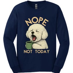 Bichon Frise Not Today Long Sleeve Shirt Gift For Dog Lover