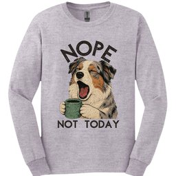 Australian Shepherd Not Today Long Sleeve Shirt Gift For Dog Lover