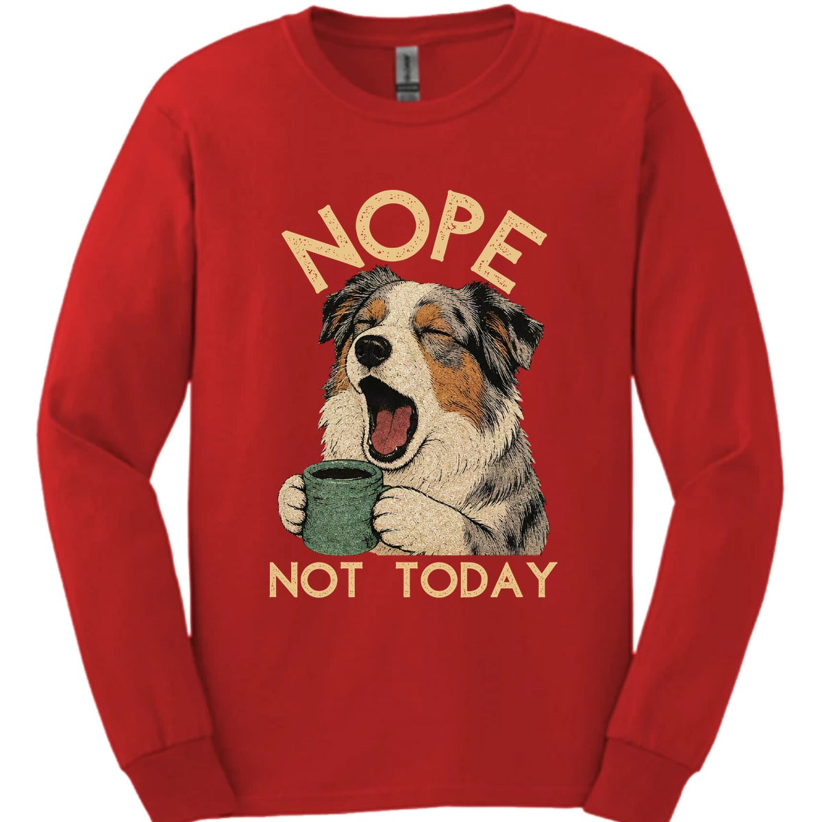Australian Shepherd Not Today Long Sleeve Shirt Gift For Dog Lover