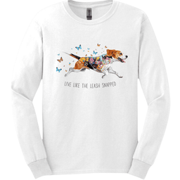 Beagle Live Like The Leash Snapped Long Sleeve Shirt Gift For Dog Lover