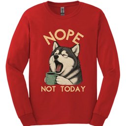 Alaskan Malamute Not Today Long Sleeve Shirt Gift For Dog Lover