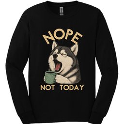 Alaskan Malamute Not Today Long Sleeve Shirt Gift For Dog Lover