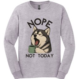 Alaskan Malamute Not Today Long Sleeve Shirt Gift For Dog Lover