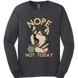 Alaskan Malamute Not Today Long Sleeve Shirt Gift For Dog Lover