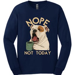 American Bulldog Not Today Long Sleeve Shirt Gift For Dog Lover