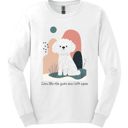 Bichon Frise Live Like The Gate Was Left Open Long Sleeve Shirt Gift For Dog Lover