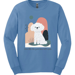 Bichon Frise Live Like The Gate Was Left Open Long Sleeve Shirt Gift For Dog Lover