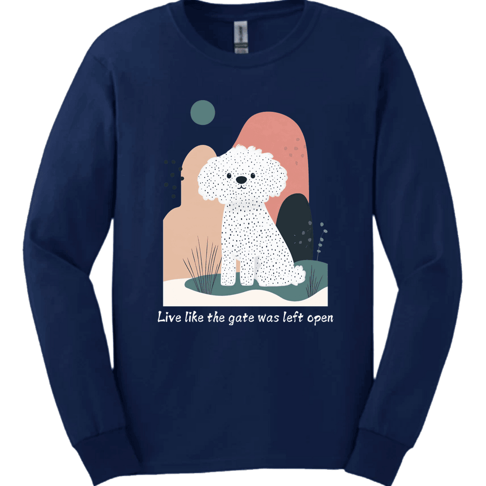Bichon Frise Live Like The Gate Was Left Open Long Sleeve Shirt Gift For Dog Lover